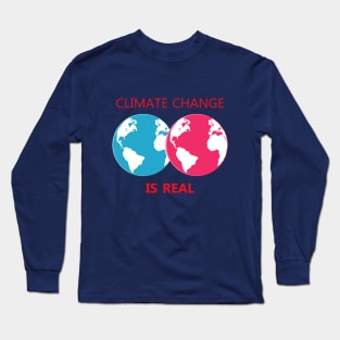 climate change is real, awareness, global warming Long Sleeve T-Shirt